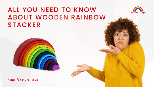 All you need to know about Wooden Rainbow Stacker | Natural Toys