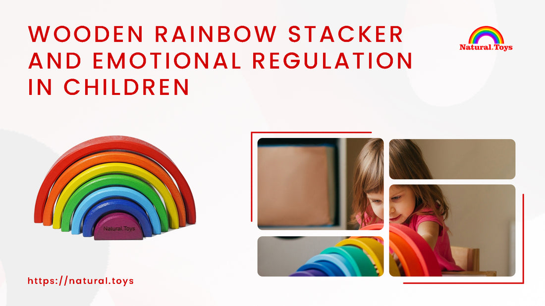 Wooden Rainbow Stacker and Emotional Regulation in Children