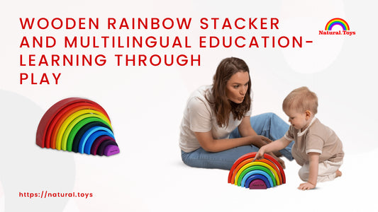 Wooden Rainbow Stacker and Multilingual Education: Learning Through Play