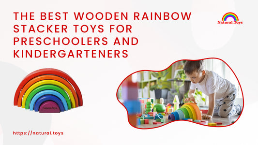 The Best Wooden Rainbow Stacker Toys for Preschoolers and Kindergarteners