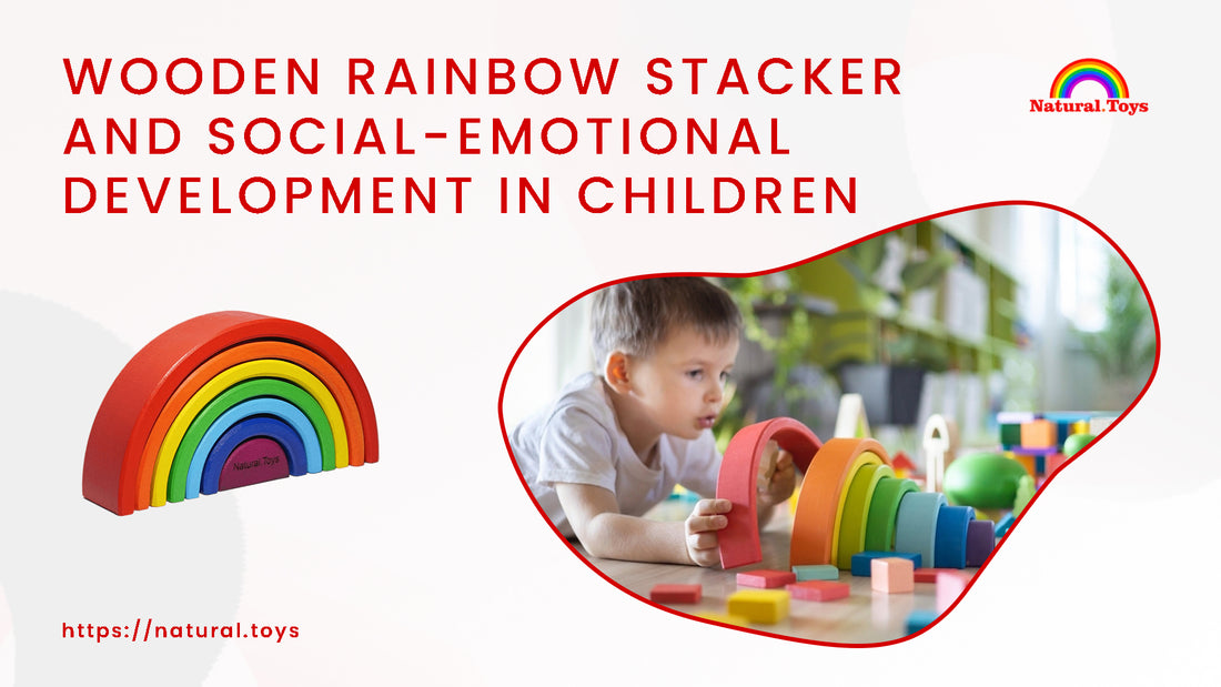 Wooden Rainbow Stacker and Social-Emotional Development in Children