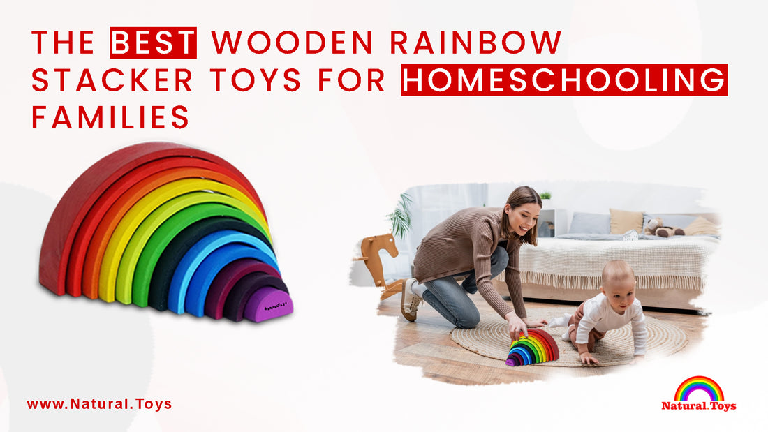 The Best Wooden Rainbow Stacker Toys for Homeschooling Families