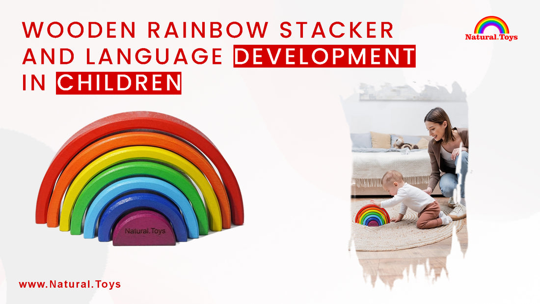 Wooden Rainbow Stacker and Language Development in Children