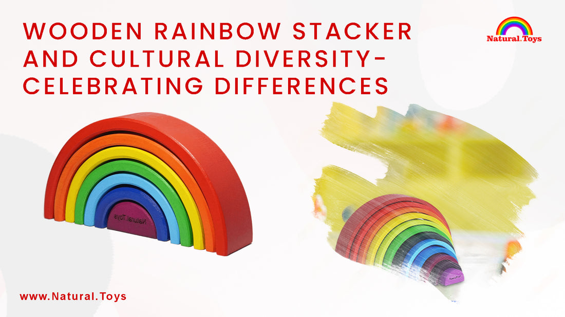 Wooden Rainbow Stacker and Cultural Diversity: Celebrating Differences