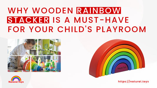 Why Wooden Rainbow Stacker a Must Have for Your Child's Playroom