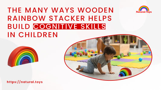 The Many Ways Wooden Rainbow Stacker Helps Build Cognitive Skills in Children