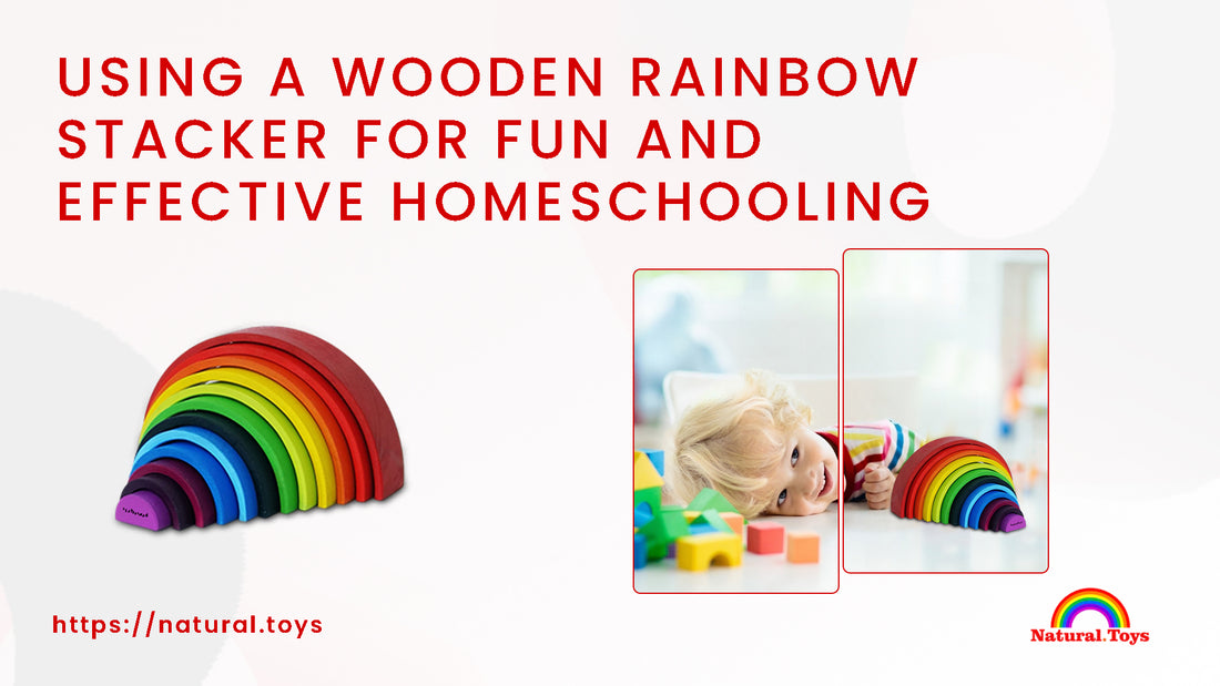 Using a Wooden Rainbow Stacker for Fun and Effective Homeschooling
