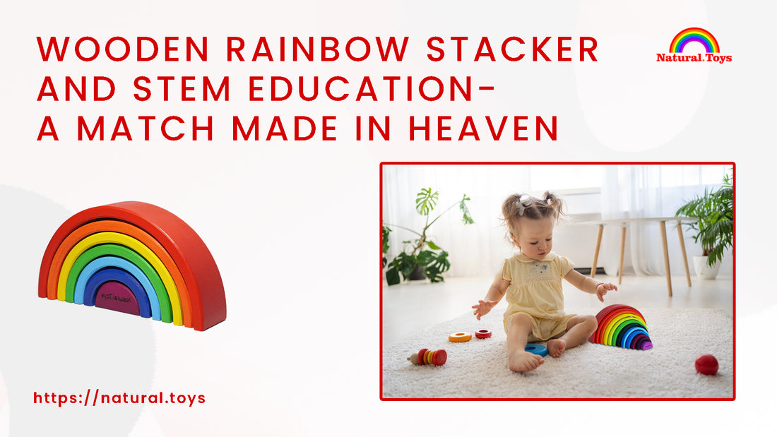 Wooden Rainbow Stacker and STEM Education: A Match Made in Heaven