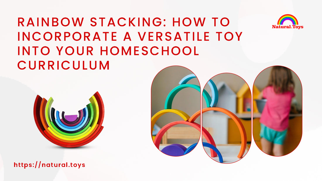 Rainbow Stacking: How to Incorporate a Versatile Toy into Your Homeschool Curriculum