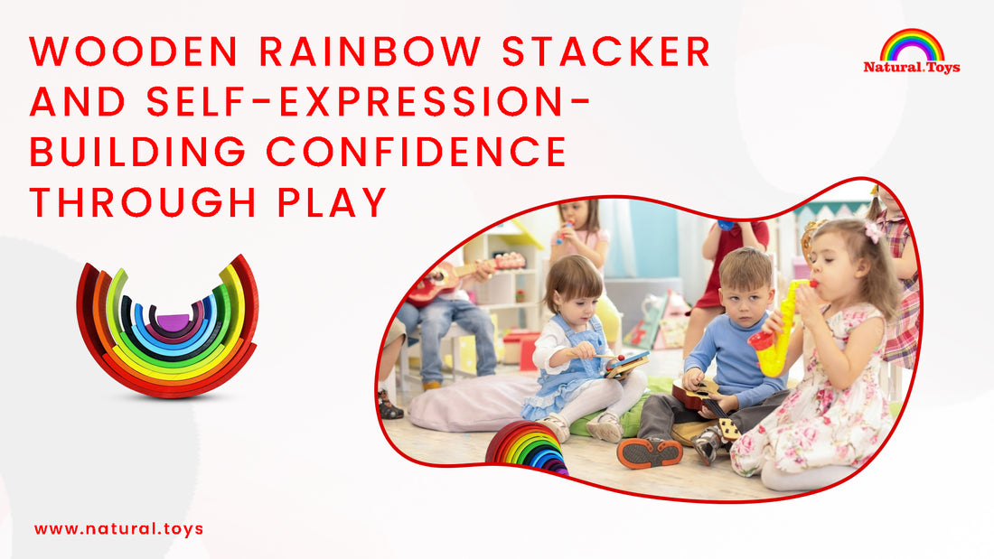 Wooden Rainbow Stacker and Self-Expression: Building Confidence Through Play