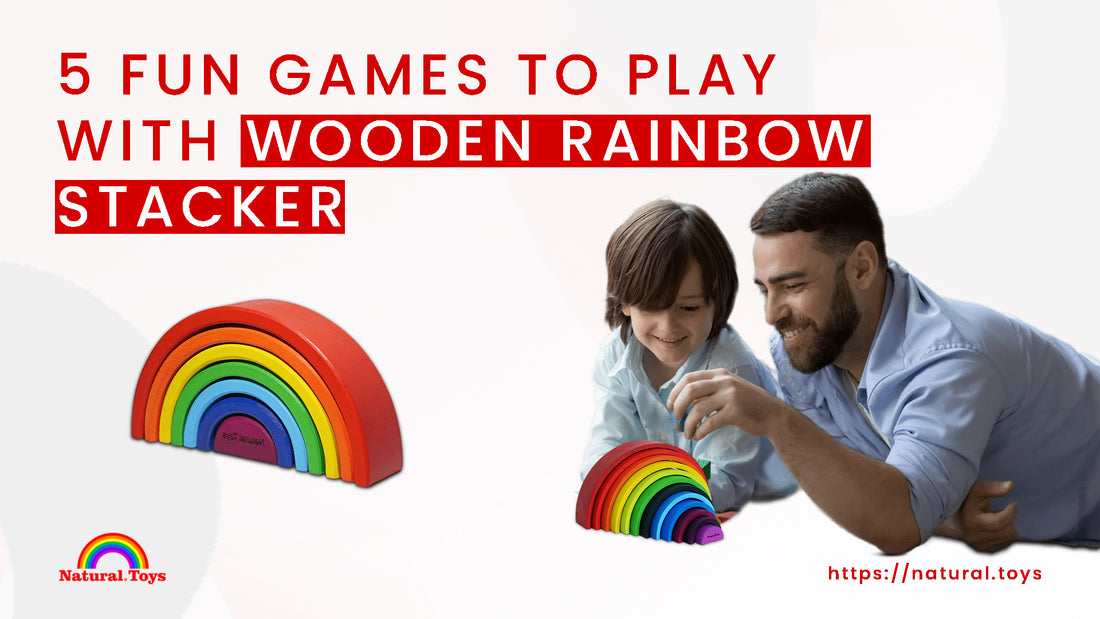 5 Fun and Educational Games to Play with the Classic Wooden Rainbow Stacker Toy