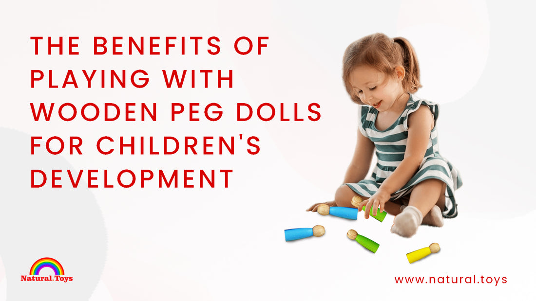 The Benefits of Playing with Wooden  Peg Dolls for Children's Development
