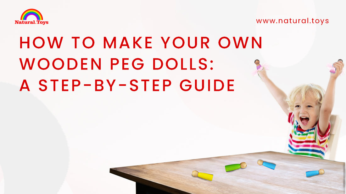 How to Make Your Own Wooden Peg Dolls:  A Step-by-Step Guide