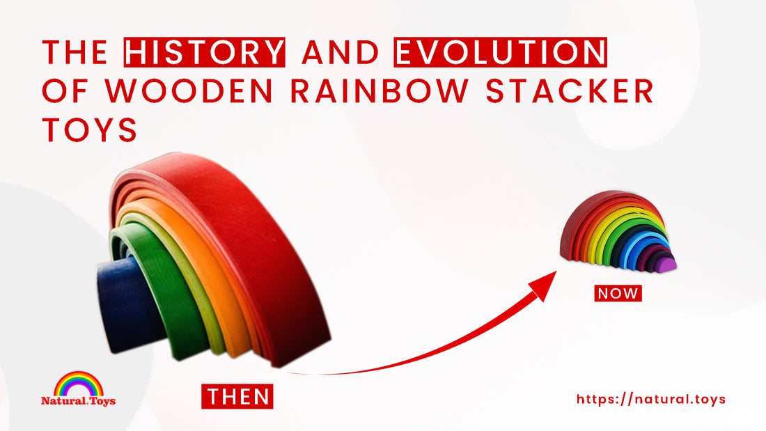 The History and Evolution of Wooden Rainbow Stacker Toys: From Educational Tools to Beloved Children's Toys